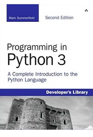 Programming in Python 3: A Complete Introduction to the Python Language, 2nd Edition