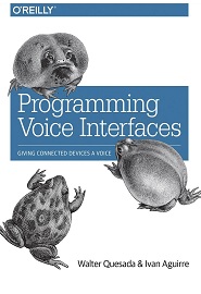 Programming Voice Interfaces: Giving Connected Devices a Voice