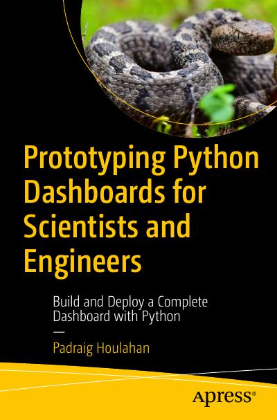 Prototyping Python Dashboards for Scientists and Engineers: Build and Deploy a Complete Dashboard with Python