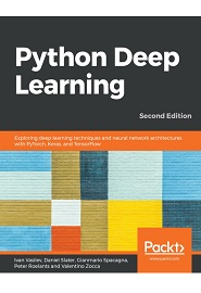 Python Deep Learning: Exploring deep learning techniques, neural network architectures and GANs with PyTorch, Keras and TensorFlow, 2nd Edition