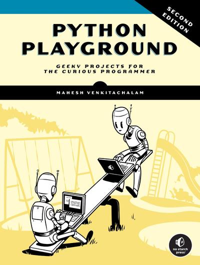 Python Playground: Geeky Projects for the Curious Programmer, 2nd Edition