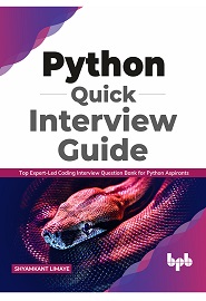 Python Quick Interview Guide: Top Expert-Led Coding Interview Question Bank for Python Aspirants