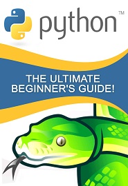 Python: The Ultimate Beginner’s Guide!