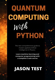 Quantum Computing With Python: The new comprehensive guide to master applied artificial intelligence in Physics.