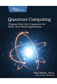 Quantum Computing: Program Next-Gen Computers for Hard, Real-World Applications