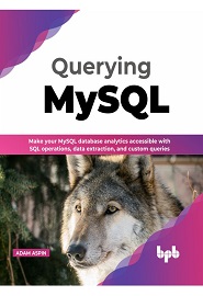 Querying MySQL: Make your MySQL database analytics accessible with SQL operations, data extraction, and custom queries