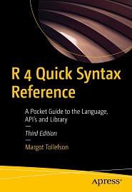 R 4 Quick Syntax Reference: A Pocket Guide to the Language, API’s and Library, 3rd Edition