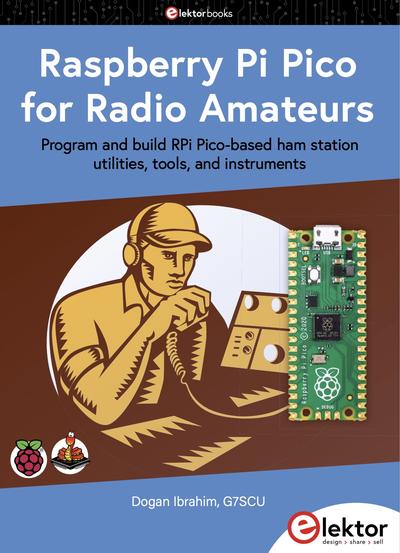 Raspberry Pi Pico for Radio Amateurs: Program and build RPi Pico-based hams station utilities, tools, and instruments