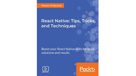 React Native: Tips, Tricks, and Techniques