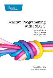 Reactive Programming with RxJS 5: Untangle Your Asynchronous JavaScript Code