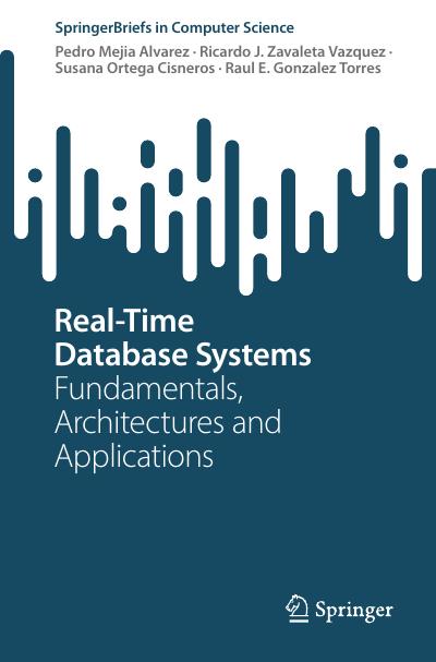 Real-Time Database Systems: Fundamentals, Architectures and Applications