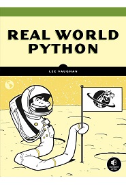 Real-World Python: A Hacker’s Guide to Solving Problems with Code