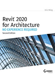 Revit 2020 for Architecture: No Experience Required, 2nd Edition