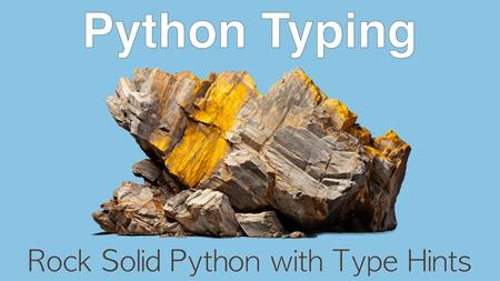 Rock Solid Python with Python Typing Course