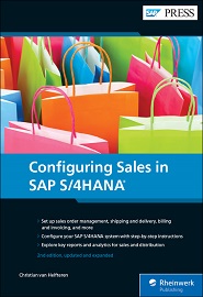 Configuring Sales in SAP S/4HANA: Business Processes and Configuration for Sales and Distribution (SD), 2nd Edition