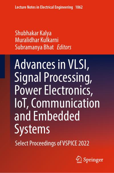 Advances in VLSI, Signal Processing, Power Electronics, IoT, Communication and Embedded Systems: Select Proceedings of VSPICE 2022