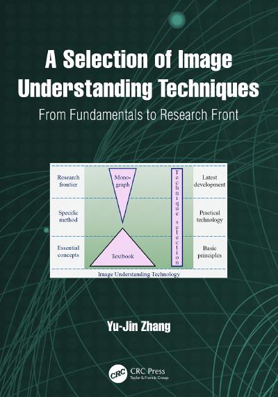 A Selection of Image Understanding Techniques: From Fundamentals to Research Front