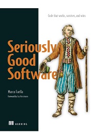 Seriously Good Software: Code that works, survives, and wins