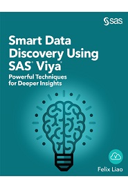 Smart Data Discovery Using SAS Viya: Powerful Techniques for Deeper Insights