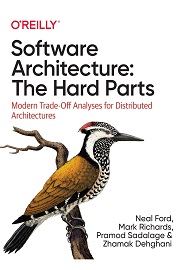 Software Architecture: The Hard Parts: Modern Trade-Off Analyses for Distributed Architectures