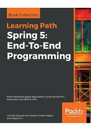 Spring 5: End-To-End Programming: Build enterprise-grade applications using Spring MVC, Hibernate, and RESTful APIs
