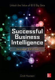 Successful Business Intelligence, Second Edition: Unlock the Value of BI & Big Data 2nd Edition