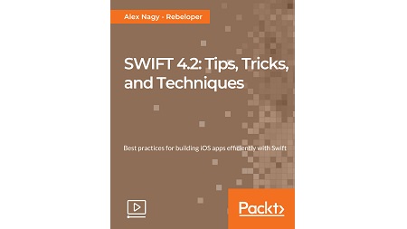SWIFT 4.2: Tips, Tricks, and Techniques