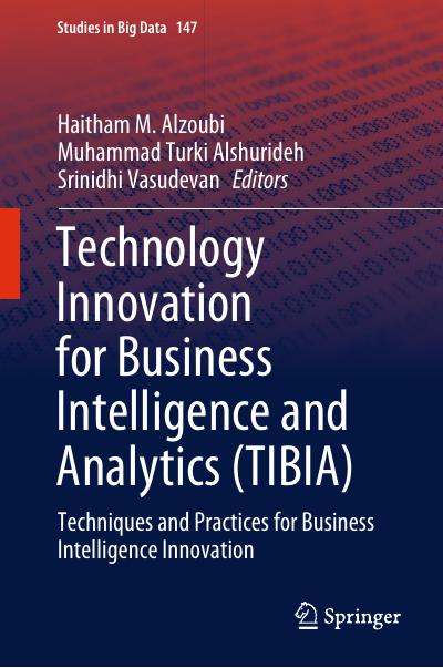 Technology Innovation for Business Intelligence and Analytics (TIBIA): Techniques and Practices for Business Intelligence Innovation