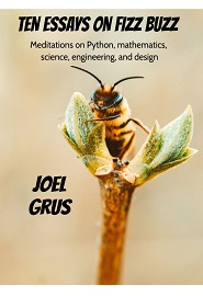 Ten Essays on Fizz Buzz: Meditations on Python, mathematics, science, engineering, and design