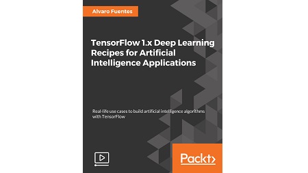 TensorFlow 1.x Deep Learning Recipes for Artificial Intelligence Applications