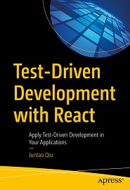 Test-Driven Development with React: Apply Test-Driven Development in Your Applications