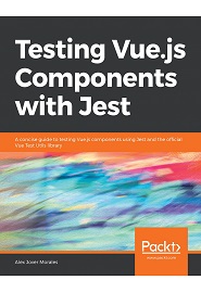 Testing Vue.js Components with Jest: A concise guide to testing Vue.js components using Jest and the official Vue Test Utils library