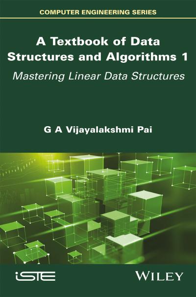 A Textbook of Data Structures and Algorithms, Volume 1: Mastering Linear Data Structures