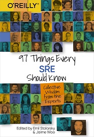 97 Things Every SRE Should Know: Collective Wisdom from the Experts