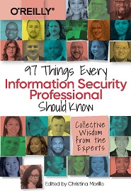 97 Things Every Information Security Professional Should Know: Collective Wisdom from the Experts