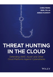 Threat Hunting in the Cloud: Defending AWS, Azure and Other Cloud Platforms Against Cyberattacks