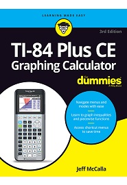 TI-84 Plus CE Graphing Calculator For Dummies, 3rd Edition