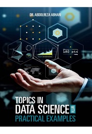 Topics in Data Science with Practical Examples
