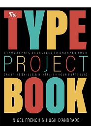 The Type Project Book: Typographic projects to sharpen your creative skills & diversify your portfolio
