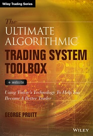 The Ultimate Algorithmic Trading System Toolbox + Website: Using Today’s Technology To Help You Become A Better Trader