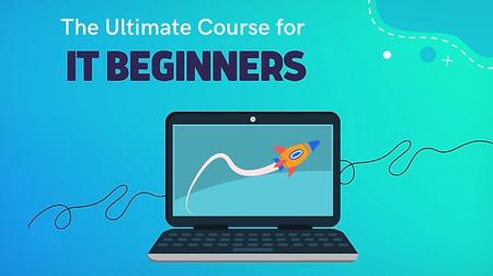 The Ultimate Course for IT Beginners