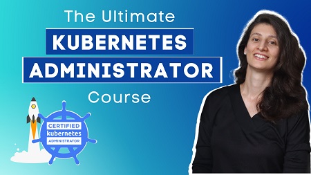 The Ultimate Kubernetes Administrator Course (CKA)