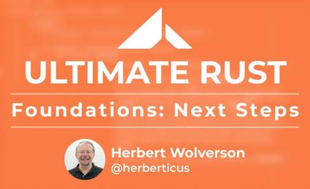 Ultimate Rust: Foundations – Next Steps