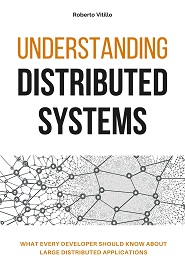 Understanding Distributed Systems: What every developer should know about large distributed applications