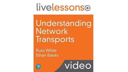 Understanding Network Transports LiveLessons