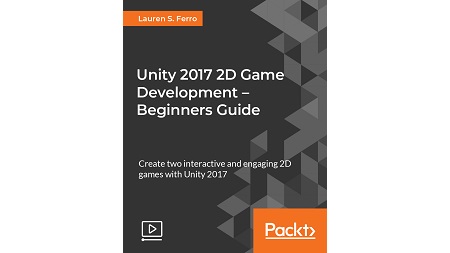 Unity 2017 2D Game Development – Beginners Guide