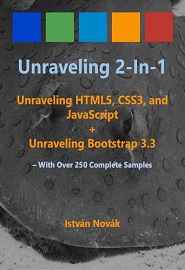 Unraveling 2-in-1: Unraveling HTLM5, CSS3, and JavaScript + Unraveling Bootstrap 3.3