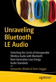 Unraveling Bluetooth LE Audio: Stretching the Limits of Interoperable Wireless Audio with Bluetooth Next-Generation Low Energy Audio Standards
