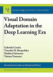 Visual Domain Adaptation in the Deep Learning Era (Synthesis Lectures on Computer Vision)