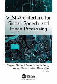 VLSI Architecture for Signal, Speech, and Image Processing: Advances, Challenges, and Potential